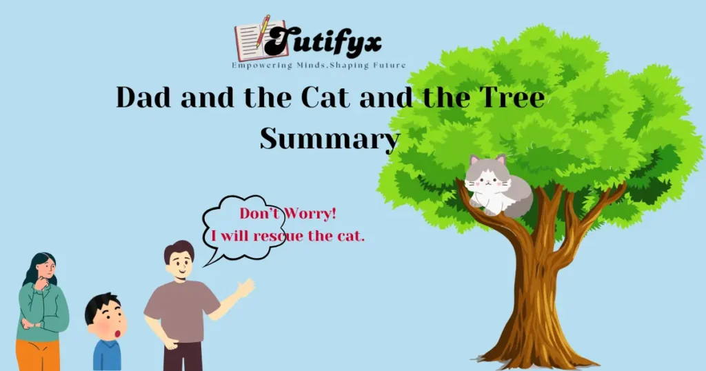 Dad and the Cat and the Tree Summary & Explanation Class 7