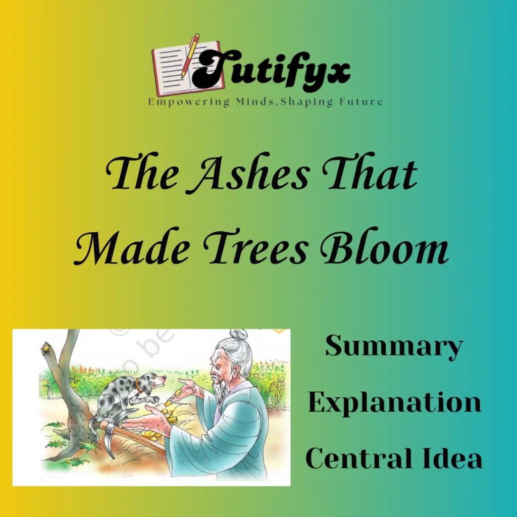 The Ashes That Made Trees Bloom Summary & Explanation Class 7 Chapter 4