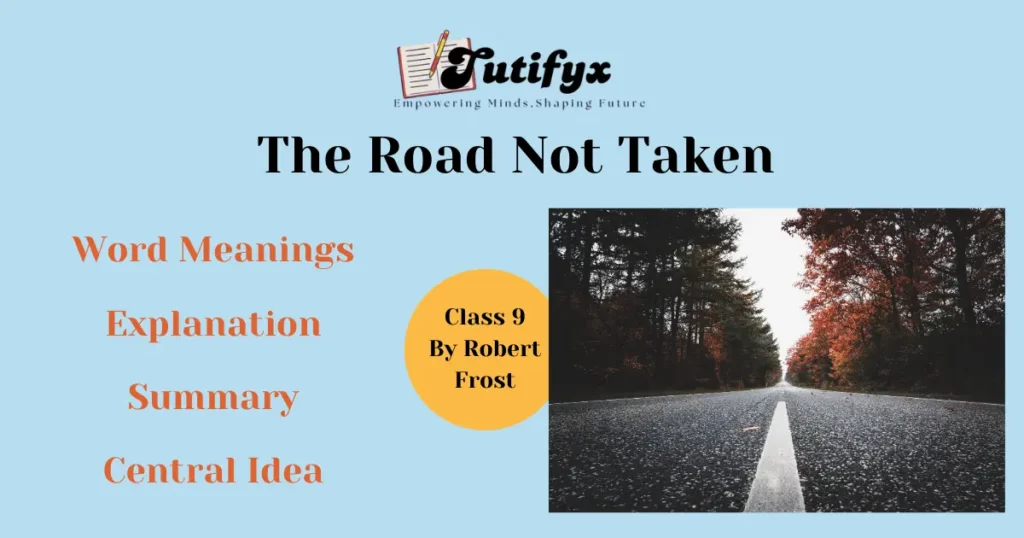 The Road Not Taken Summary and Explanation Class 9 | Beehive Poem 1 Summary | Explanation Stanza by Stanza | Line By Line 