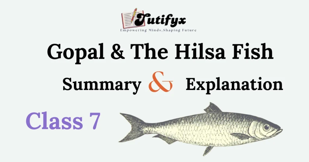 Gopal and the Hilsa Fish Summary & Explanation Class 7 Chapter 3